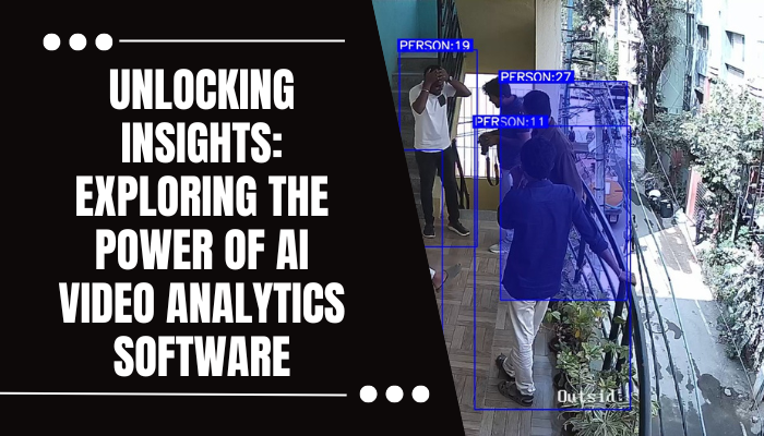 Exploring the Power of AI Video Analytics Software